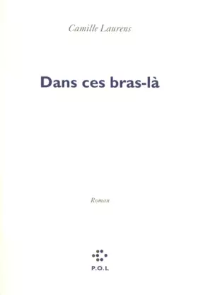 Couverture du produit · Dans ces bras-là - Prix Renaudot des Lycéens 2000