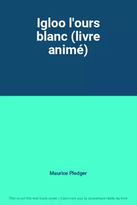 Couverture du produit · Igloo l'ours blanc (livre animé)
