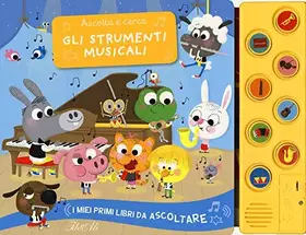 Couverture du produit · Gli strumenti musicali. Ascolta e cerca. I miei primi libri da ascoltare. Ediz. a colori