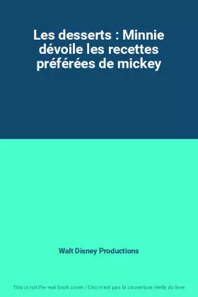 Couverture du produit · Les desserts : Minnie dévoile les recettes préférées de mickey