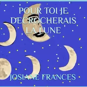 Couverture du produit · POUR TOI JE DECROCHERAIS LA LUNE (ALBUMS POUR JEUNES ENFANTS) (French Edition)