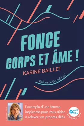Couverture du produit · Fonce corps et âme !: L'exemple d'une femme inspirante pour vous aider à relever vos propres défis