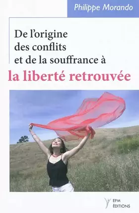 Couverture du produit · De l'origine des conflits et de la souffrance à la liberté retrouvée