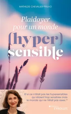 Couverture du produit · Plaidoyer pour un monde (hyper)sensible: Et si ce n'était pas les hypersensibles qui étaient trop sensibles mais le monde qui n