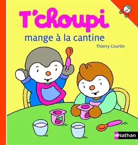 Couverture du produit · T'choupi mange à la cantine