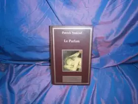 Couverture du produit · Le parfum (La bibliothèque des chefs-d'oeuvre)