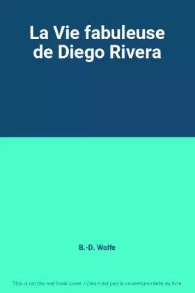Couverture du produit · La Vie fabuleuse de Diego Rivera