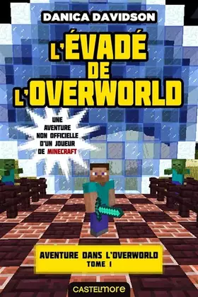 Couverture du produit · Minecraft - Aventure dans l'Overworld, T1 : L'Évadé de l'Overworld