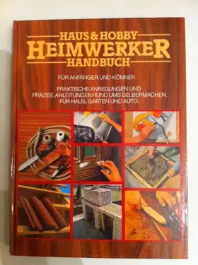 Couverture du produit · Haus und Hobby - Heimwerker Handbuch für Handwerker und Könner - Praktische Anwendungen für Haus, Auto und Garten