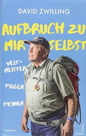 Couverture du produit · Aufbruch zu mir selbst: Weltmeister - Pilger - Pionier