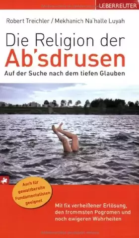 Couverture du produit · Die Religion der Ab'sdrusen: Auf der Suche nach dem tiefen Glauben