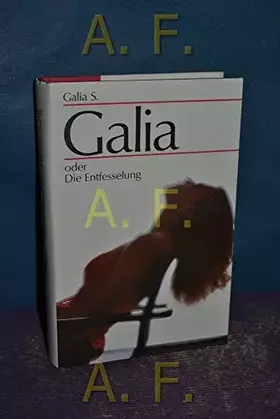 Couverture du produit · Galia oder die Entfesselung : Roman.