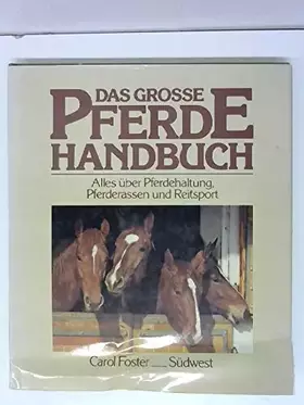 Couverture du produit · Das grosse Pferde-Handbuch. Alles über Pferdehaltung, Pferderassen und Reitsport