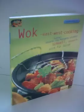 Couverture du produit · Wok - east-west-cooking. Extra! Unsere Top-Rezepte-Listen: schnell, innovativ, auch für Gäste