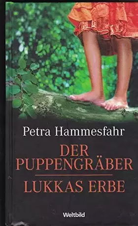 Couverture du produit · Der Puppengräber/Lukas Erbe (2 Romane in 1 Bd.) [hardcover] Hammesfahr, Petra