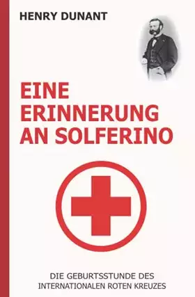Couverture du produit · Eine Erinnerung an Solferino: Die Geburtsstunde des Internationalen Roten Kreuzes