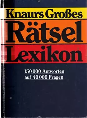 Couverture du produit · Knaurs Großes Rätsel Lexikon 150 000 Antworten auf 40 000 Fragen