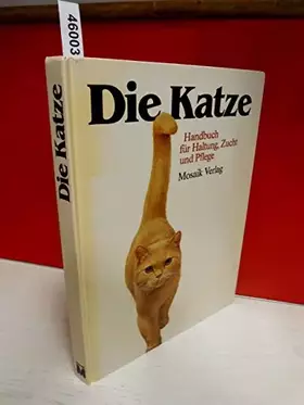 Couverture du produit · Die Katze. Handbuch für Haltung, Zucht und Pflege