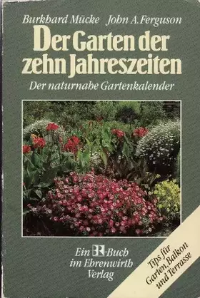 Couverture du produit · Der Garten der zehn Jahreszeiten: Ein naturnaher Gartenkalender. Tips für Garten, Balkon und Terrasse