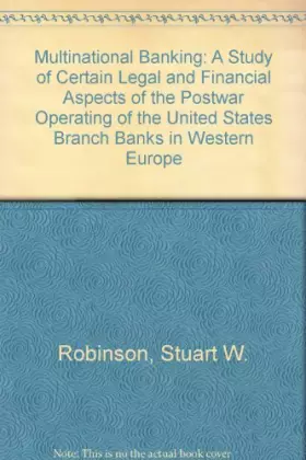 Couverture du produit · Multinational Banking: A Study of Certain Legal and Financial Aspects of the Postwar Operating of the United States Branch Bank