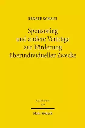 Couverture du produit · Sponsoring und andere Verträge zur Förderung überindividueller Zwecke: Habil.-Schr. Univ. Tübingen 2004 (Jus Privatum, Band 136