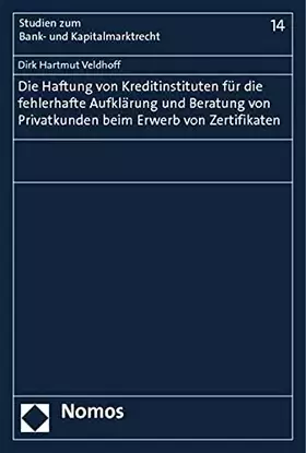 Couverture du produit · Die Haftung von Kreditinstituten für die fehlerhafte Aufklärung und Beratung von Privatkunden beim Erwerb von Zertifikaten (Stu