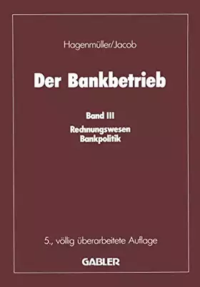 Couverture du produit · Der Bankbetrieb: Band III: Rechnungswesen Bankpolitik (German Edition)