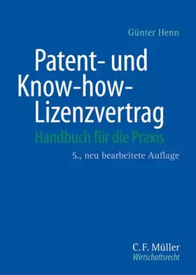 Couverture du produit · Patent- und Know-how-Lizenzvertrag: Handbuch für die Praxis (C.F. Müller Wirtschaftsrecht)