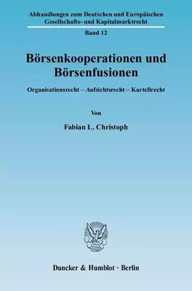 Couverture du produit · Börsenkooperationen und Börsenfusionen.: Organisationsrecht - Aufsichtsrecht - Kartellrecht. Eine Untersuchung unter besonderer