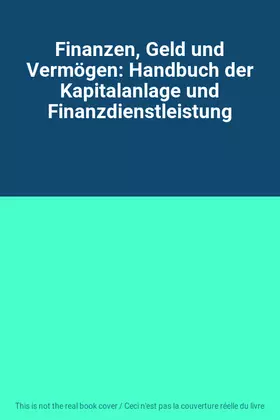 Couverture du produit · Finanzen, Geld und Vermögen: Handbuch der Kapitalanlage und Finanzdienstleistung
