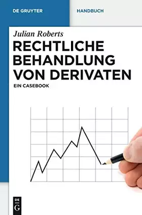 Couverture du produit · Rechtliche Behandlung von Derivaten: Ein Casebook (De Gruyter Handbuch)
