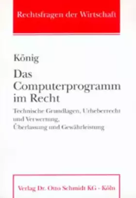 Couverture du produit · Das Computergrogramm im Recht: Technische Grundlagen, Urheberrecht und Verwertung, Überlassung und Gewährleistung (Rechtsfragen