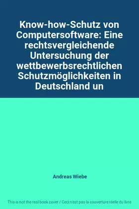 Couverture du produit · Know-how-Schutz von Computersoftware: Eine rechtsvergleichende Untersuchung der wettbewerbsrechtlichen Schutzmöglichkeiten in D