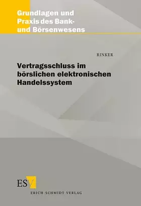 Couverture du produit · Vertragsschluss im börslichen elektronischen Handelssystem (Grundlagen und Praxis des Bank- und Börsenwesens)