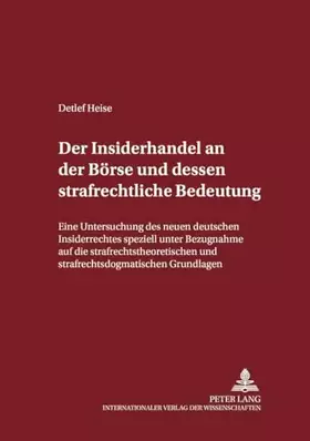Couverture du produit · Der Insiderhandel an der Börse und dessen strafrechtliche Bedeutung: Eine Untersuchung des neuen deutschen Insiderrechts spezie