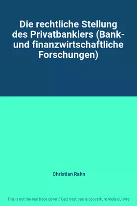 Couverture du produit · Die rechtliche Stellung des Privatbankiers (Bank- und finanzwirtschaftliche Forschungen)