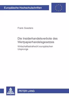 Couverture du produit · Die Insiderhandelsverbote des Wertpapierhandelsgesetzes: Wirtschaftsstrafrecht europäischen Ursprungs (Europäische Hochschulsch