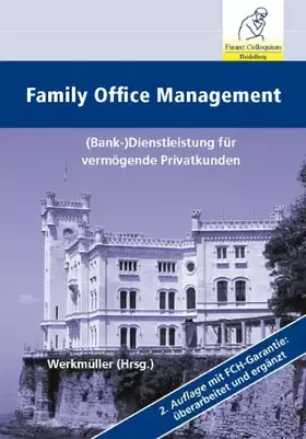 Couverture du produit · Family Office Management, 2. Auflage: (Bank-)Dienstleistung für vermögende Privatkunden