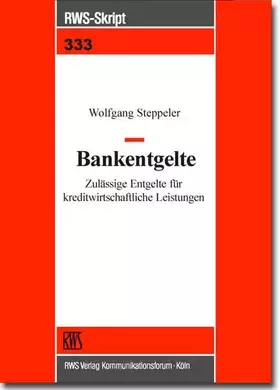 Couverture du produit · Bankentgelte: Zulässige Entgelte für kreditwirtschaftliche Leistungen. Mit einem Beitrag von Thomas Astfalk zur neuen Effektivz