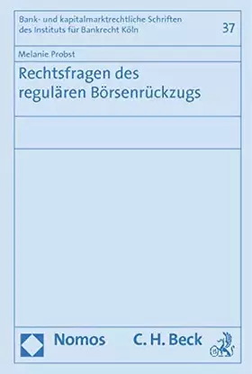 Couverture du produit · Rechtsfragen des regulären Börsenrückzugs (Bank- und kapitalmarktrechtliche Schriften des Instituts für Banktrecht Köln)