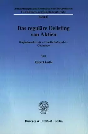 Couverture du produit · Das reguläre Delisting von Aktien.: Kapitalmarktrecht - Gesellschaftsrecht - Ökonomie. (Abhandlungen zum Deutschen und Europäis
