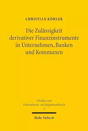 Couverture du produit · Die Zulässigkeit derivativer Finanzinstrumente in Unternehmen, Banken und Kommunen: Eine ökonomische und rechtliche Analyse (Sc