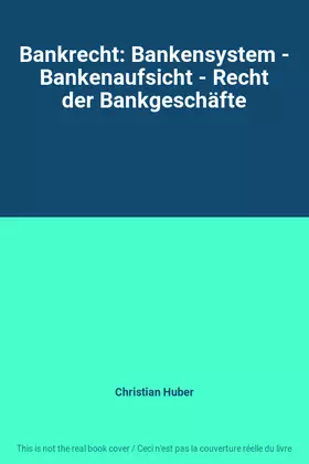 Couverture du produit · Bankrecht: Bankensystem - Bankenaufsicht - Recht der Bankgeschäfte