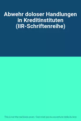 Couverture du produit · Abwehr doloser Handlungen in Kreditinstituten (IIR-Schriftenreihe)