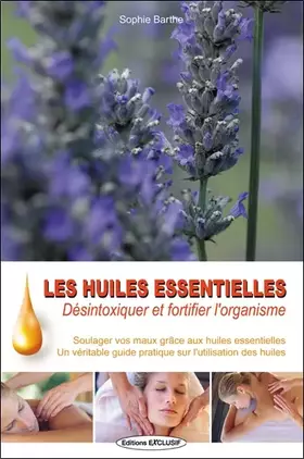 Couverture du produit · Les huiles essentielles : Désintoxiquer et fortifier l'organisme
