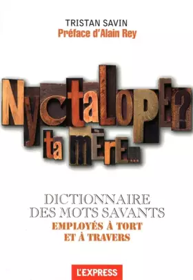 Couverture du produit · Nyctalope ? Ta mère... Dictionnaire des mots savants employés à tort et à travers