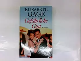 Couverture du produit · Gefährliche Glut : Aus dem Amerikan. von Gabriela Prahm Roman.