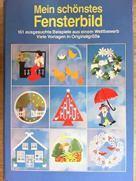 Couverture du produit · Mein schönstes Fensterbild : 161 ausgesuchte Beispiele aus einem Wettbewerb mit vielen Vorlagen in Originalgrösse