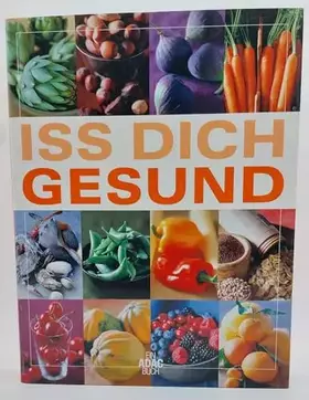 Couverture du produit · Iss dich gesund. Dieses Buch entstand in Zusammenarbeit zwischen ADAC Verlag und Readers Digest Verlag. Gesunde Nährstoffe. Was