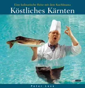 Couverture du produit · Köstliches Kärnten: Eine kulinarische Reise mit dem Kuchlmasta. Wirtshäuser, Buschenschänken, Produzenten